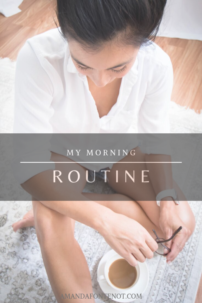 My Morning Routine | Lifestyle | Amanda Fontenot Blog