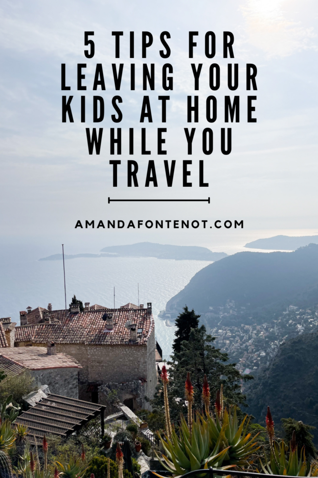 5 Tips for Leaving Your Kids While You Travel | Amanda Fontenot
